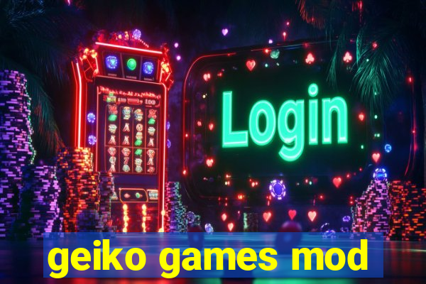 geiko games mod